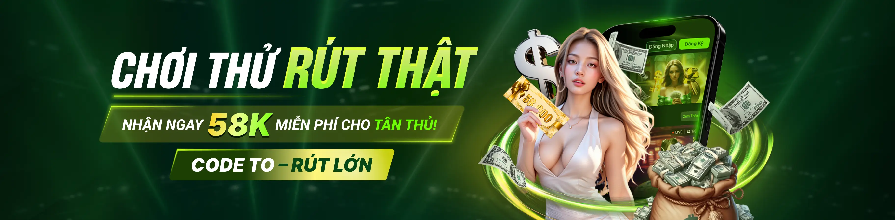 Chơi Thử Rút Thật - Thưởng Tân Thủ 58k
